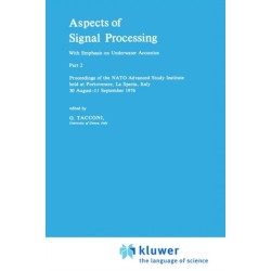 Aspects of Signal Processing With Emphasis on Underwater Acoustics, Part 2: Proceedings of the NATO Advanced Study Institute held at Portovenere, La Spezia, Italy 30 August–11 September 1976