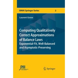 Computing Qualitatively Correct Approximations of Balance Laws: Exponential-Fit, Well-Balanced and Asymptotic-Preserving