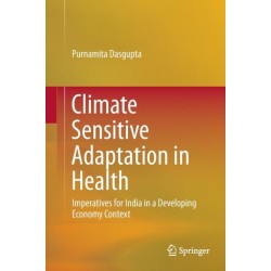 Climate Sensitive Adaptation in Health: Imperatives for India in a Developing Economy Context