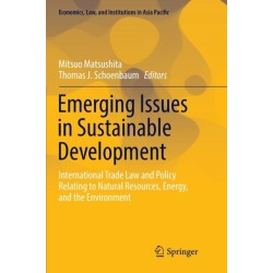 Emerging Issues in Sustainable Development: International Trade Law and Policy Relating to Natural Resources, Energy, and the Environment