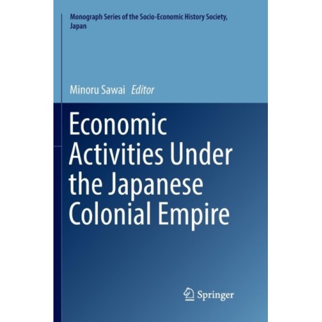 Economic Activities Under the Japanese Colonial Empire