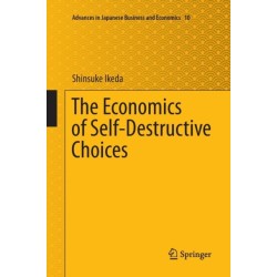 The Economics of Self-Destructive Choices