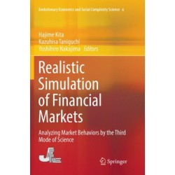 Realistic Simulation of Financial Markets: Analyzing Market Behaviors by the Third Mode of Science