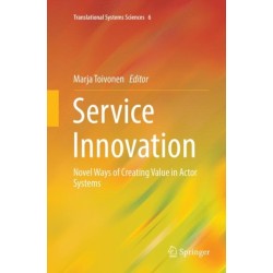 Service Innovation: Novel Ways of Creating Value in Actor Systems