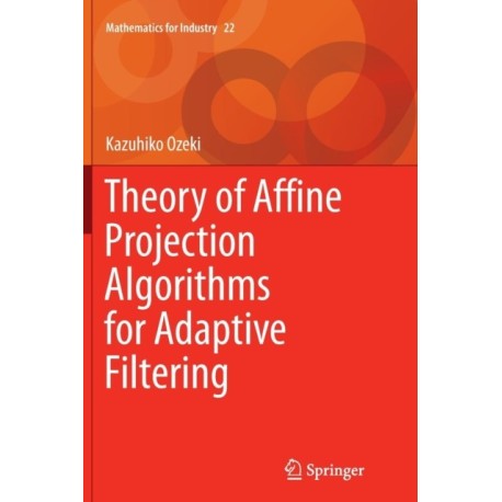 Theory of Affine Projection Algorithms for Adaptive Filtering
