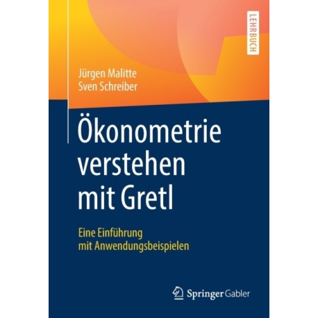 Okonometrie verstehen mit Gretl: Eine Einfuhrung mit Anwendungsbeispielen