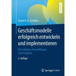 Geschaftsmodelle erfolgreich entwickeln und implementieren: Mit Aufgaben, Kontrollfragen und Templates