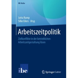 Arbeitszeitpolitik: Zielkonflikte in der betrieblichen Arbeitszeitgestaltung losen