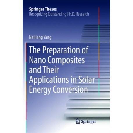 The Preparation of Nano Composites and Their Applications in Solar Energy Conversion