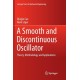 A Smooth and Discontinuous Oscillator: Theory, Methodology and Applications