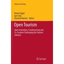 Open Tourism: Open Innovation, Crowdsourcing and Co-Creation Challenging the Tourism Industry