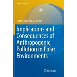 Implications and Consequences of Anthropogenic Pollution in Polar Environments