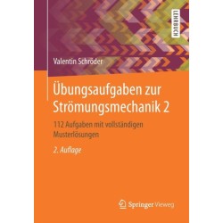 Ubungsaufgaben zur Stromungsmechanik 2: 112 Aufgaben mit vollstandigen Musterlosungen