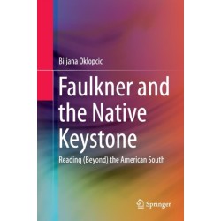 Faulkner and the Native Keystone: Reading (Beyond) the American South