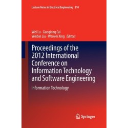 Proceedings of the 2012 International Conference on Information Technology and Software Engineering: Information Technology