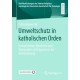Umweltschutz in katholischen Orden: Interpretieren, Bewerten und Verhandeln als Teilprozesse der Glokalisierung