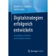 Digitalstrategien erfolgreich entwickeln: Grundlagen, Ansatze und Vorgehensweise