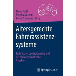 Altersgerechte Fahrerassistenzsysteme: Technische, psychologische und betriebswirtschaftliche Aspekte