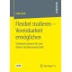 Flexibel studieren – Vereinbarkeit ermoglichen: Studienstrukturen fur eine diverse Studierendenschaft