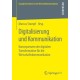 Digitalisierung und Kommunikation: Konsequenzen der digitalen Transformation fur die Wirtschaftskommunikation