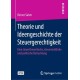 Theorie und Ideengeschichte der Steuergerechtigkeit: Eine steuertheoretische, steuerrechtliche und politische Betrachtung