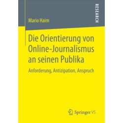 Die Orientierung von Online-Journalismus an seinen Publika: Anforderung, Antizipation, Anspruch