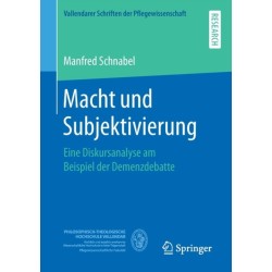 Macht und Subjektivierung: Eine Diskursanalyse am Beispiel der Demenzdebatte