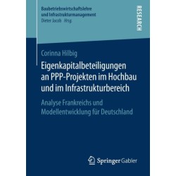 Eigenkapitalbeteiligungen an PPP-Projekten im Hochbau und im Infrastrukturbereich: Analyse Frankreichs und Modellentwicklung fur Deutschland