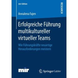 Erfolgreiche Fuhrung multikultureller virtueller Teams: Wie Fuhrungskrafte neuartige Herausforderungen meistern