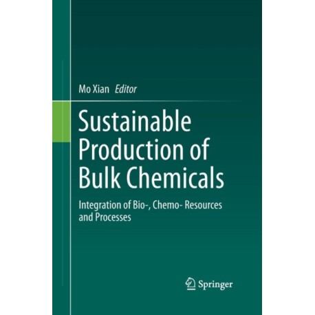 Sustainable Production of Bulk Chemicals: Integration of Bio-,Chemo- Resources and Processes
