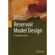 Reservoir Model Design: A Practitioner's Guide