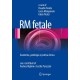 RM fetale: Anatomia, patologia e pratica clinica
