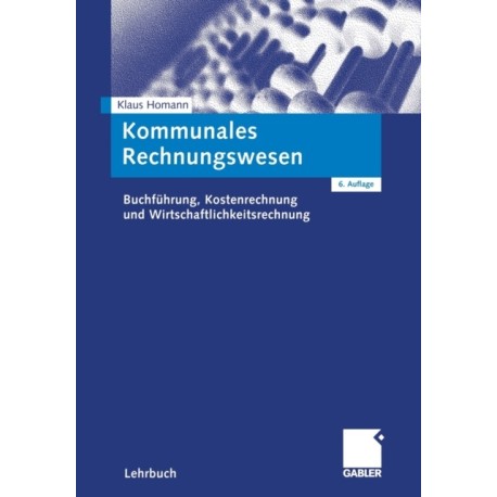 Kommunales Rechnungswesen: Buchfuhrung, Kostenrechnung und Wirtschaftlichkeitsrechnung