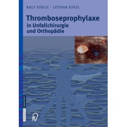Thromboseprophylaxe in Unfallchirurgie und Orthopadie