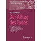 Der Alltag des Todes: Perspektiven einer wissenssoziologischen Thanatologie