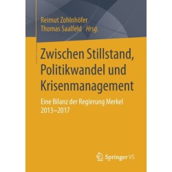 Zwischen Stillstand, Politikwandel und Krisenmanagement: Eine Bilanz der Regierung Merkel 2013-2017