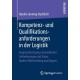 Kompetenz- und Qualifikationsanforderungen in der Logistik: Empirische Analyse betrieblicher Anforderungen mit Fokus Baden-Wurttemberg und Bayern