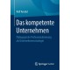Das kompetente Unternehmen: Padagogische Professionalisierung als Unternehmensstrategie