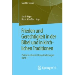 Frieden und Gerechtigkeit in der Bibel und in kirchlichen Traditionen: Politisch-ethische Herausforderungen Band 1