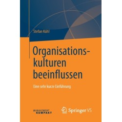 Organisationskulturen beeinflussen: Eine sehr kurze Einfuhrung