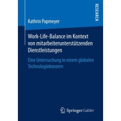 Work-Life-Balance im Kontext von mitarbeiterunterstutzenden Dienstleistungen: Eine Untersuchung in einem globalen Technologiekonzern