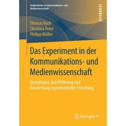 Das Das Experiment in der Kommunikations- und Medienwissenschaft: Grundlagen, Durchfuhrung und Auswertung experimenteller Forschung