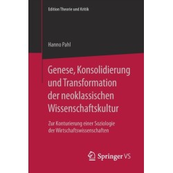 Genese, Konsolidierung und Transformation der neoklassischen Wissenschaftskultur: Zur Konturierung einer Soziologie der Wirtschaftswissenschaften