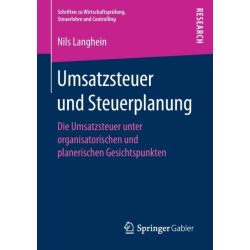 Umsatzsteuer und Steuerplanung: Die Umsatzsteuer unter organisatorischen und planerischen Gesichtspunkten