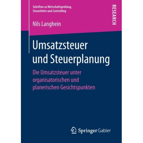 Umsatzsteuer und Steuerplanung: Die Umsatzsteuer unter organisatorischen und planerischen Gesichtspunkten