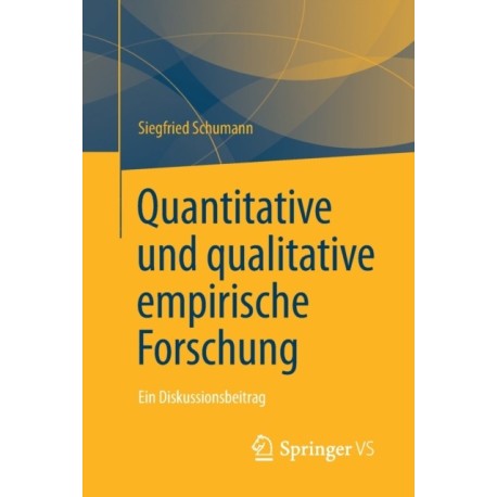 Quantitative und qualitative empirische Forschung: Ein Diskussionsbeitrag
