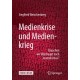 Medienkrise und Medienkrieg: Brauchen wir uberhaupt noch Journalismus?