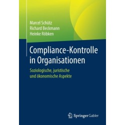 Compliance-Kontrolle in Organisationen: Soziologische, juristische und okonomische Aspekte