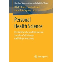 Personal Health Science: Personliches Gesundheitswissen zwischen Selbstsorge und Burgerforschung
