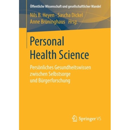 Personal Health Science: Personliches Gesundheitswissen zwischen Selbstsorge und Burgerforschung